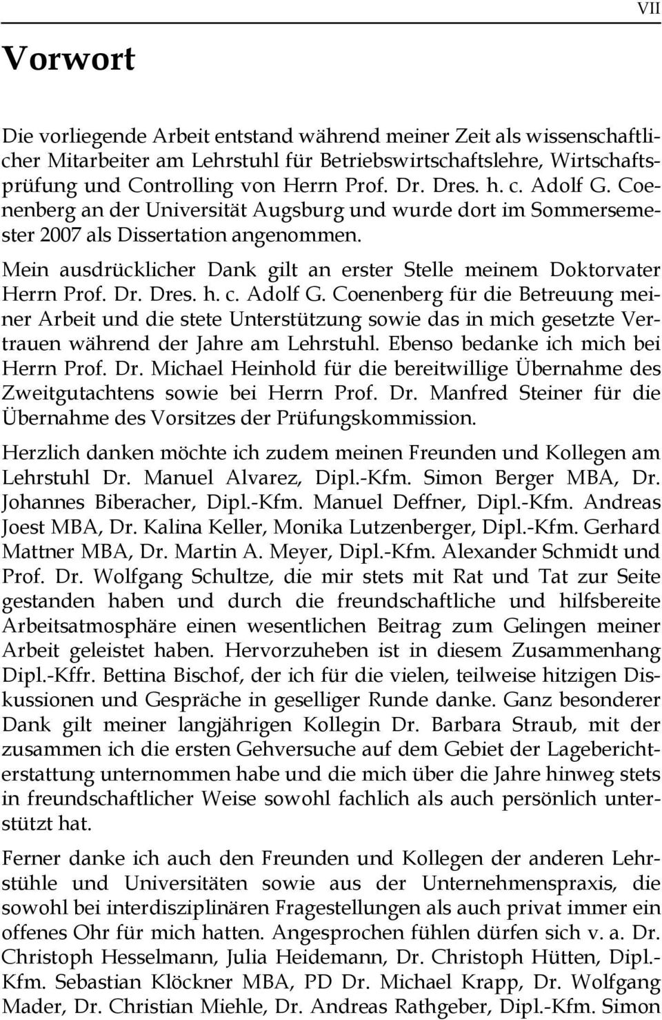 Mein ausdrücklicher Dank gilt an erster Stelle meinem Doktorvater Herrn Prof. Dr. Dres. h. c. Adolf G.