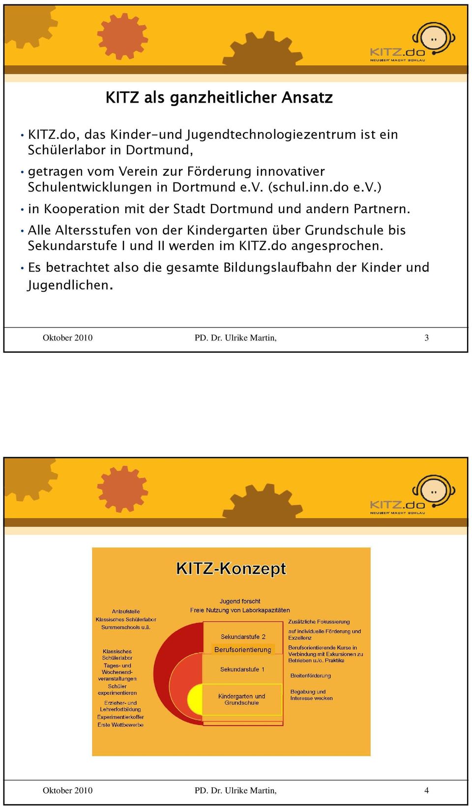 innovativer Schulentwicklungen in Dortmund e.v. (schul.inn.do e.v.) in Kooperation mit der Stadt Dortmund und andern Partnern.