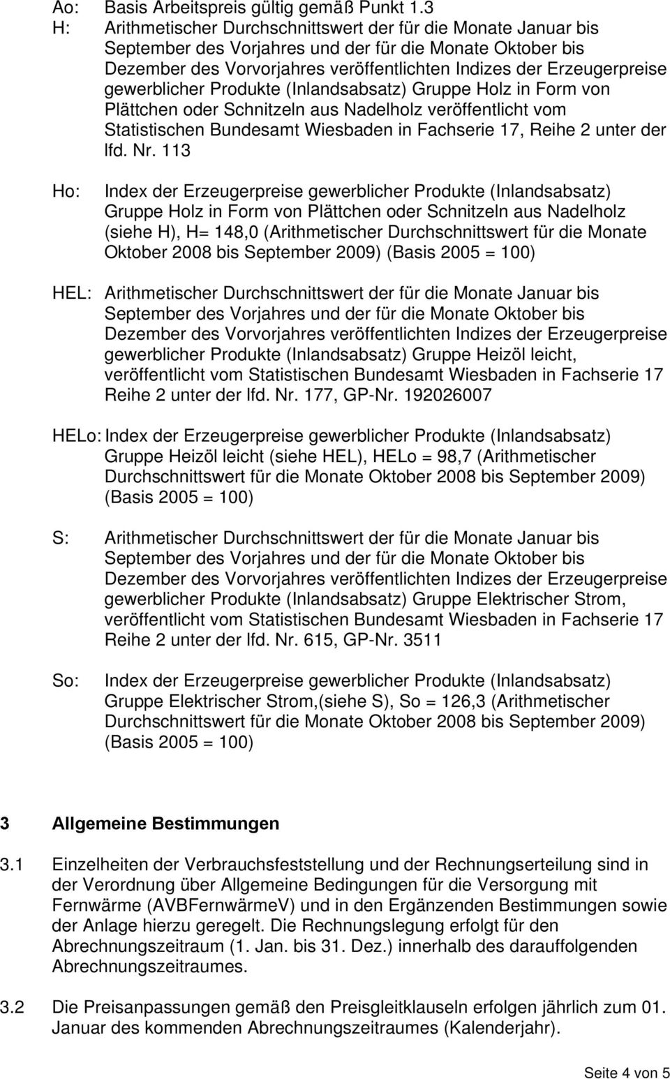 Statistischen Bundesamt Wiesbaden in Fachserie 17, Reihe 2 unter der lfd. Nr.