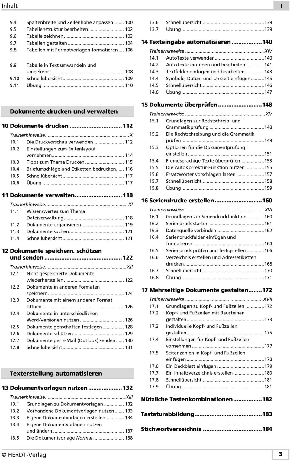 1 Die Druckvorschau verwenden... 112 10.2 Einstellungen zum Seitenlayout vornehmen... 114 10.3 Tipps zum Thema Drucken... 115 10.4 Briefumschläge und Etiketten bedrucken... 116 10.5 Schnellübersicht.