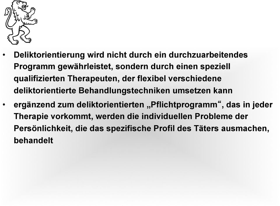 umsetzen kann ergänzend zum deliktorientierten Pflichtprogramm, das in jeder Therapie vorkommt, werden