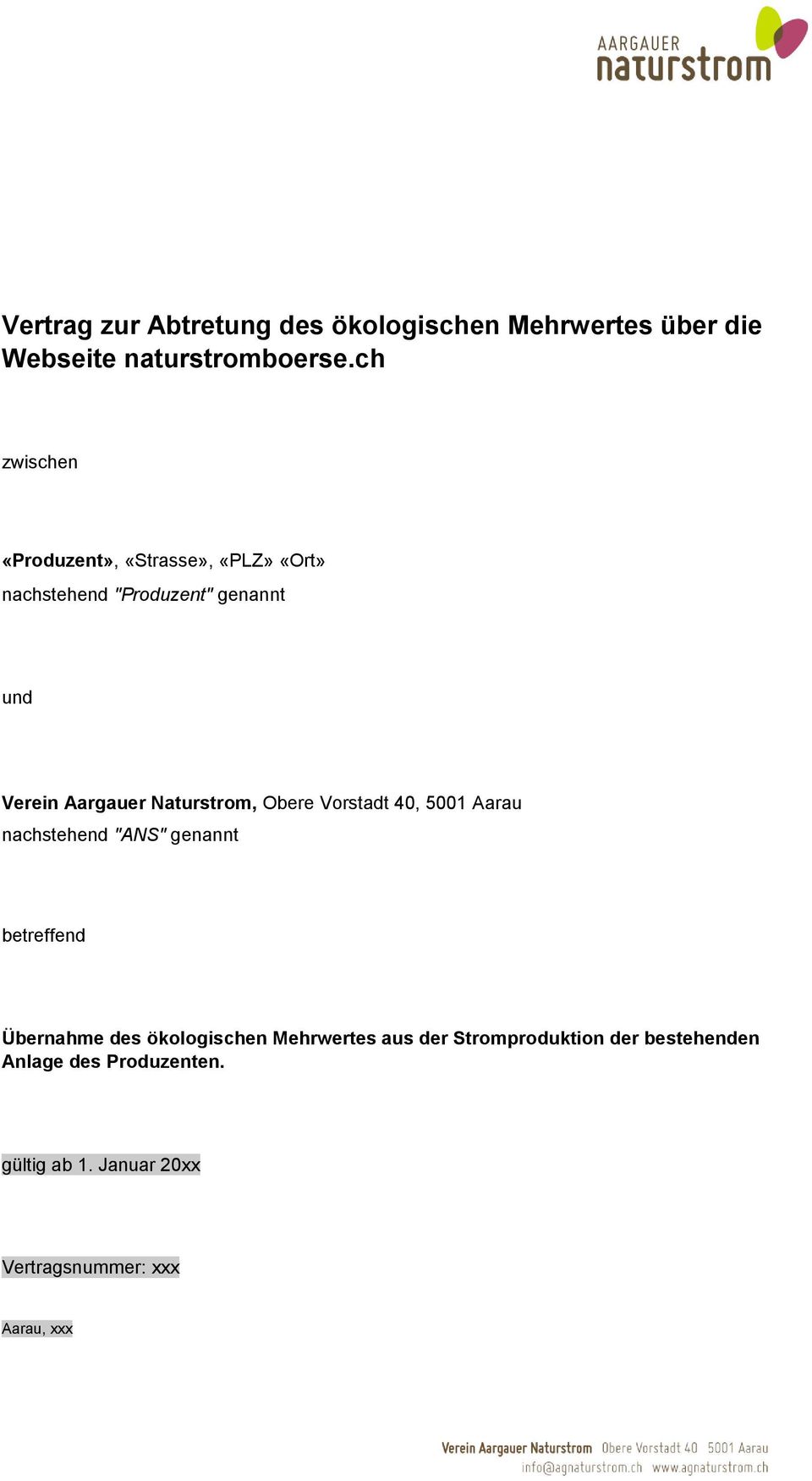Naturstrom, Obere Vorstadt 40, 5001 Aarau nachstehend "ANS" genannt betreffend Übernahme des