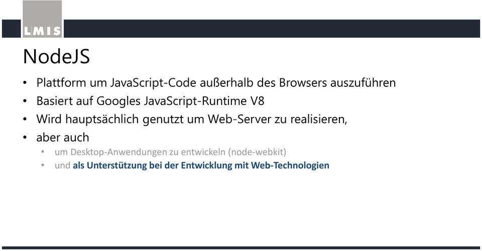 Web-Server zu realisieren, aber auch um Desktop-Anwendungen zu entwickeln