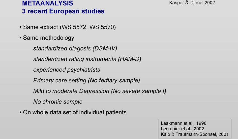 psychiatrists Primary care setting (No tertiary sample) Mild to moderate Depression (No severe sample!