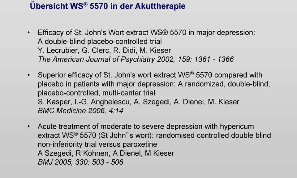 John's wort extract WS 5570 compared with placebo in patients with major depression: A randomized, double-blind, placebo-controlled, multi-center trial S. Kasper, I.-G. Anghelescu, A.