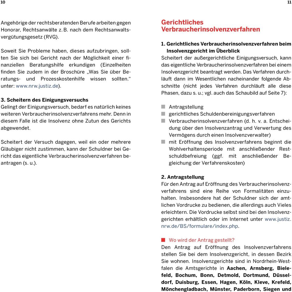 über Beratungs- und Prozesskostenhilfe wissen sollten. unter: www.nrw.justiz.de). 3.