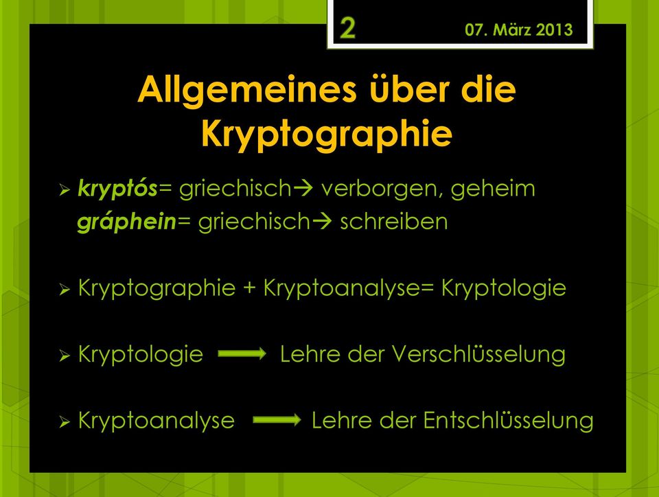 Kryptographie + Kryptoanalyse= Kryptologie Kryptologie