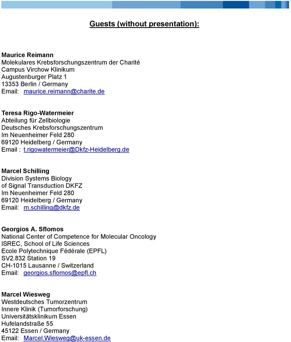 de Marcel Schilling Division Systems Biology of Signal Transduction DKFZ Email: m.schilling@dkfz.de Georgios A.