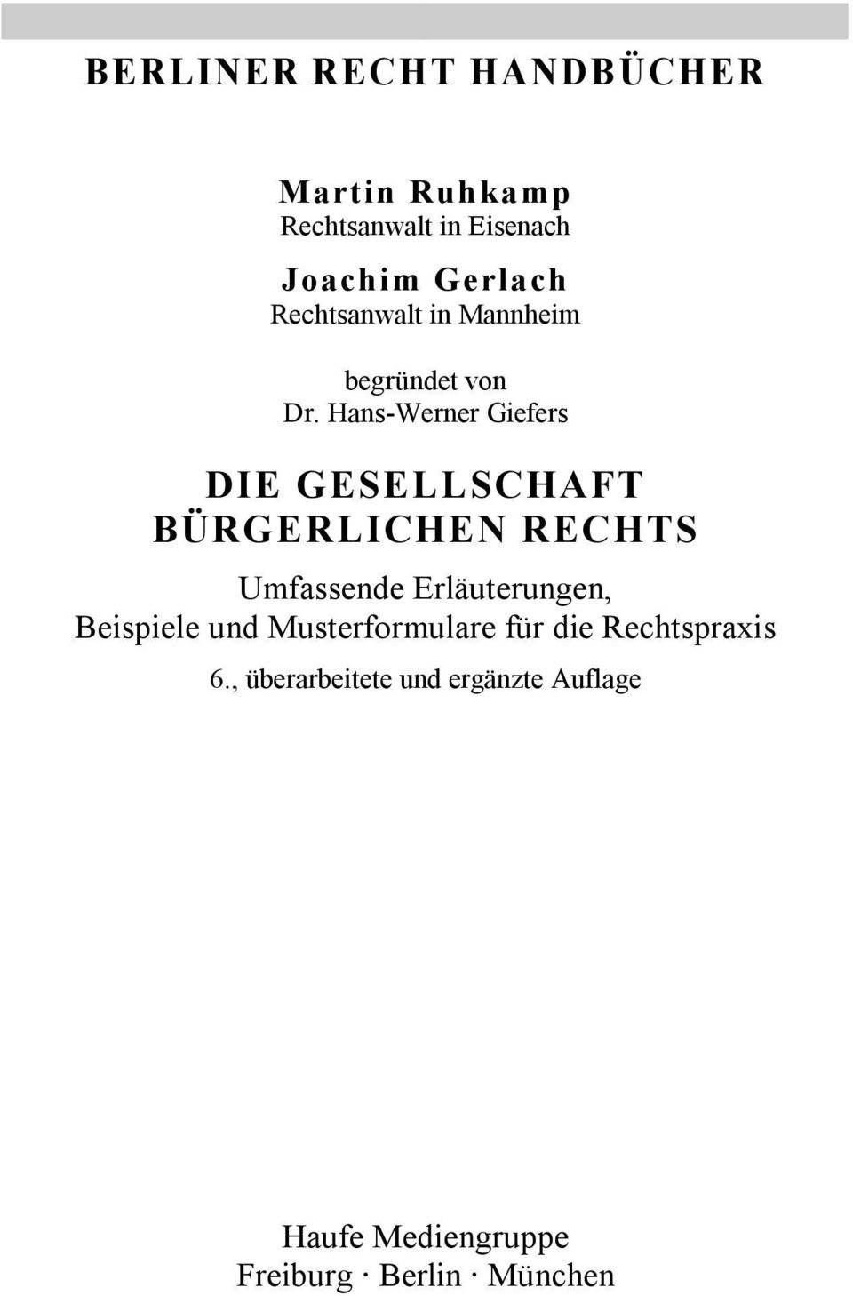 Hans-Werner Giefers DIE GESELLSCHAFT BÜRGERLICHEN RECHTS Umfassende Erläuterungen,