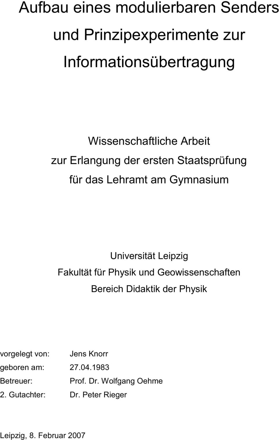 Universität Leipzig Fakultät für Physik und Geowissenschaften Bereich Didaktik der Physik vorgelegt