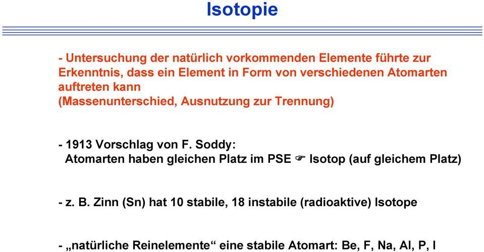 von F. Soddy: Atomarten haben gleichen Platz im PSE Isotop (auf gleichem Platz) - z. B.