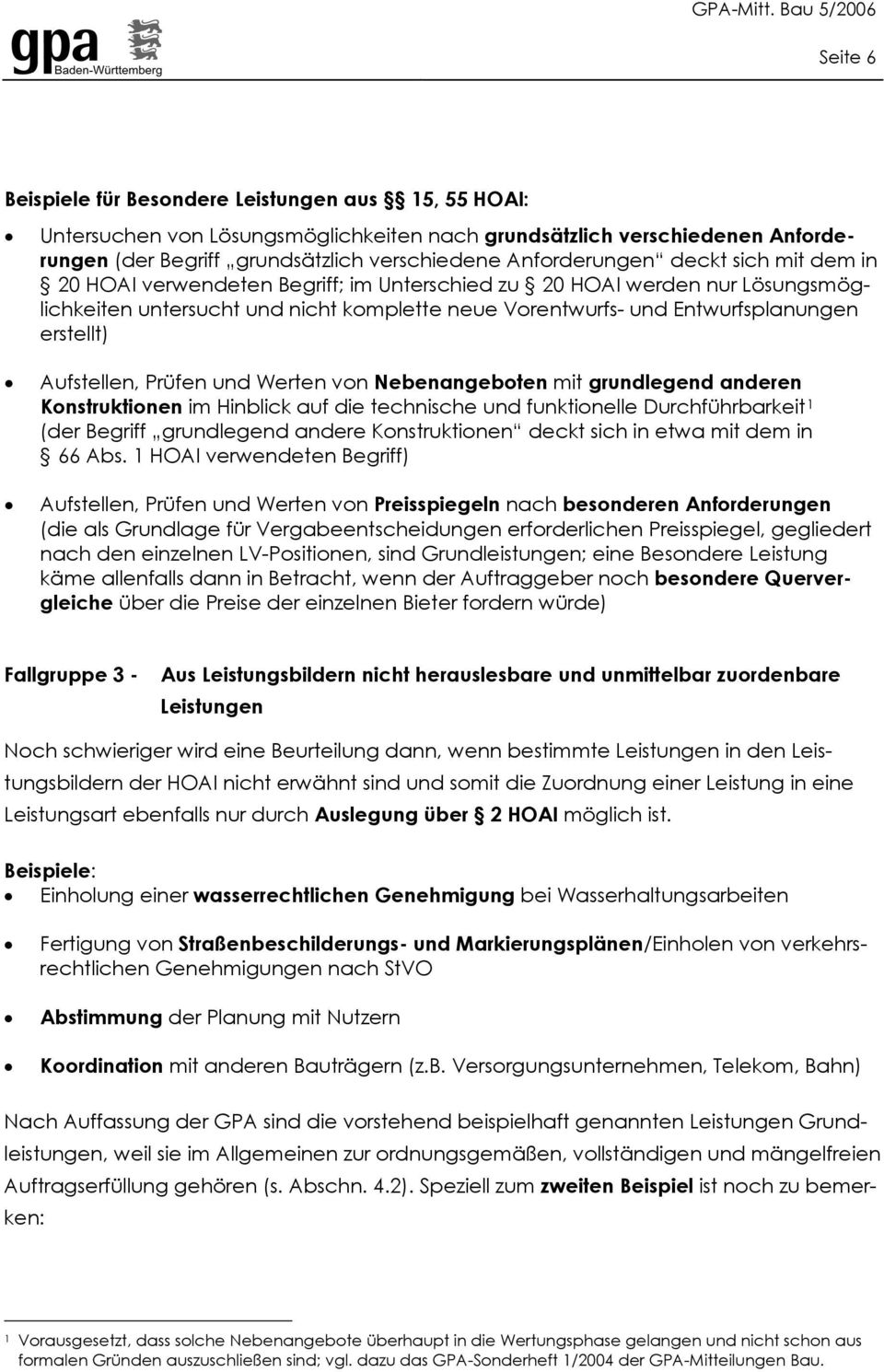 Aufstellen, Prüfen und Werten von Nebenangeboten mit grundlegend anderen Konstruktionen im Hinblick auf die technische und funktionelle Durchführbarkeit 1 (der Begriff grundlegend andere