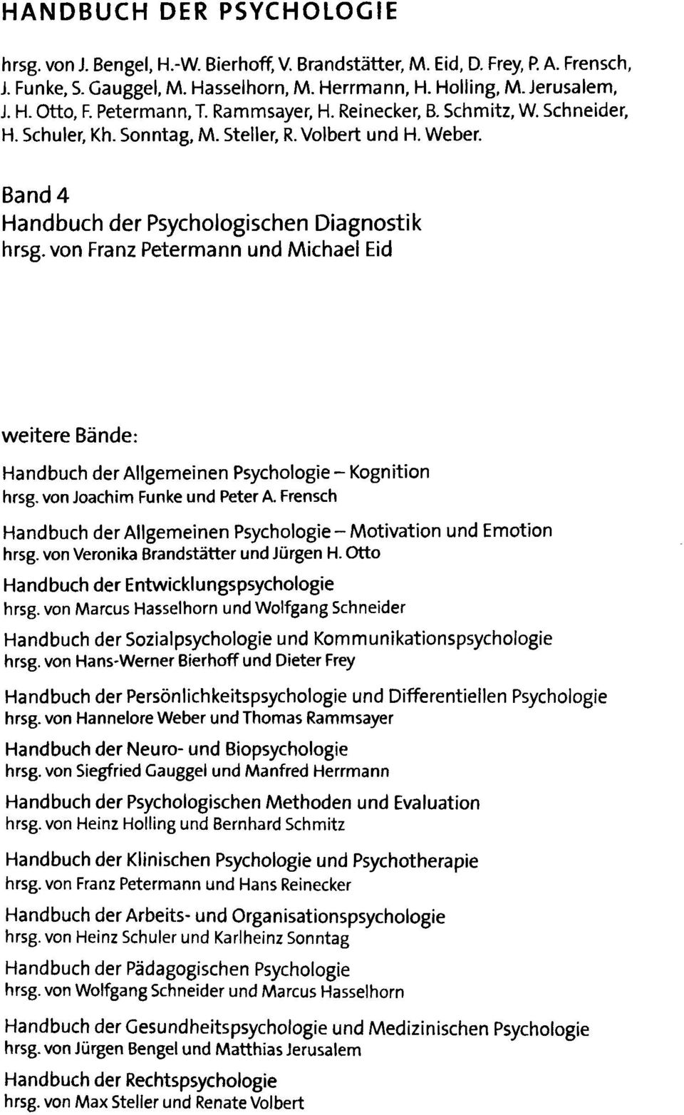 von Franz Petermann und Michael Eid weitere Bände: Handbuch der Allgemeinen Psychologie-Kognition hrsg, von Joachim Funke und Peter A.