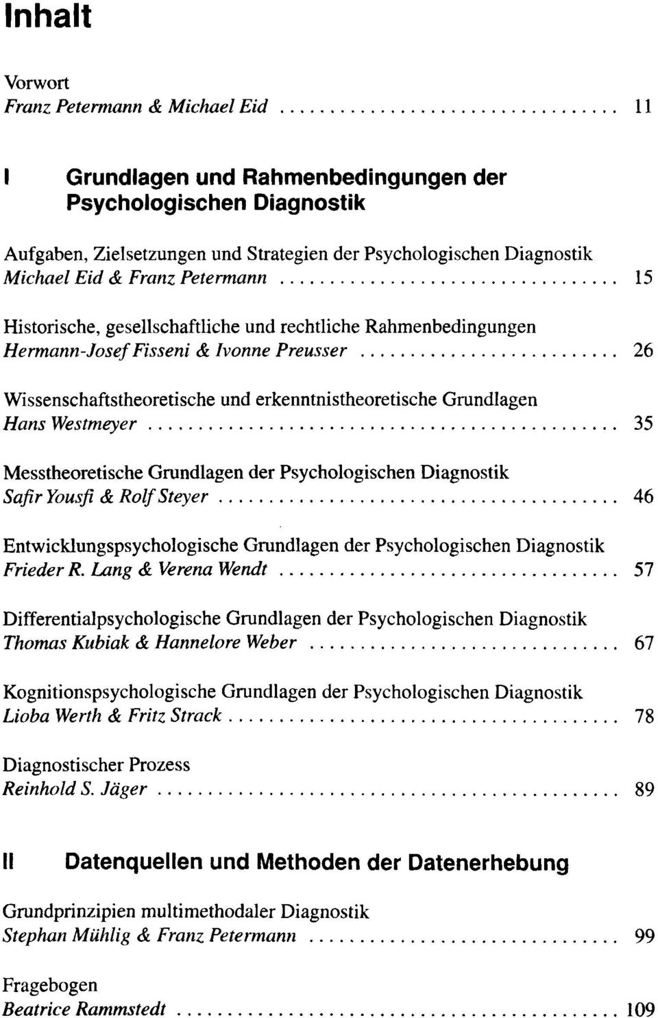 Westmeyer 35 Messtheoretische Grundlagen der Psychologischen Diagnostik Safir Yousfi & Rolf Steyer. 46 Entwicklungspsychologische Grundlagen der Psychologischen Diagnostik Frieder R.