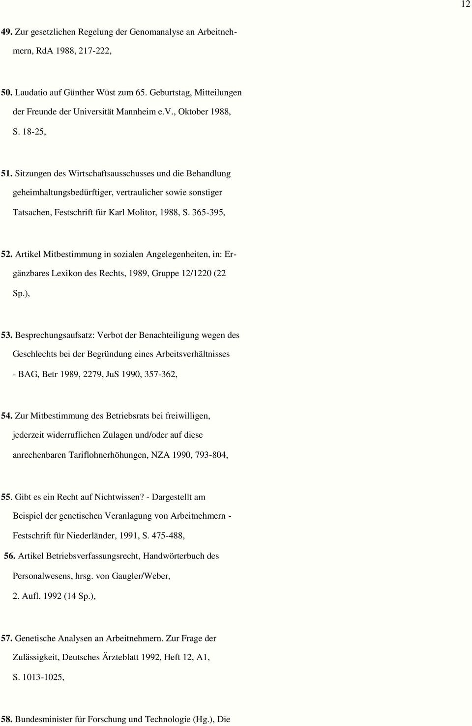 Artikel Mitbestimmung in sozialen Angelegenheiten, in: Er- gänzbares Lexikon des Rechts, 1989, Gruppe 12/1220 (22 Sp.), 53.