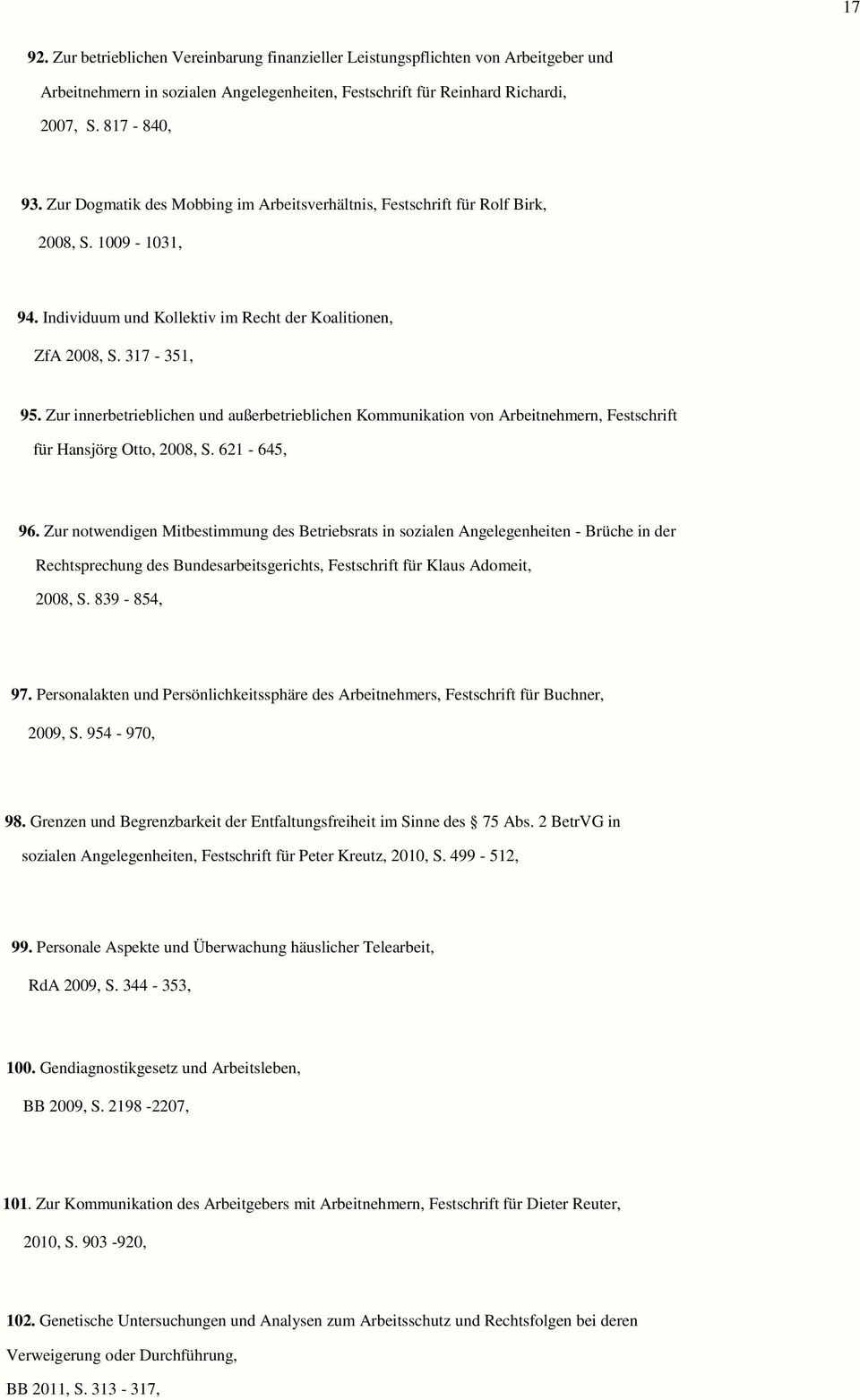 Zur innerbetrieblichen und außerbetrieblichen Kommunikation von Arbeitnehmern, Festschrift für Hansjörg Otto, 2008, S. 621-645, 96.
