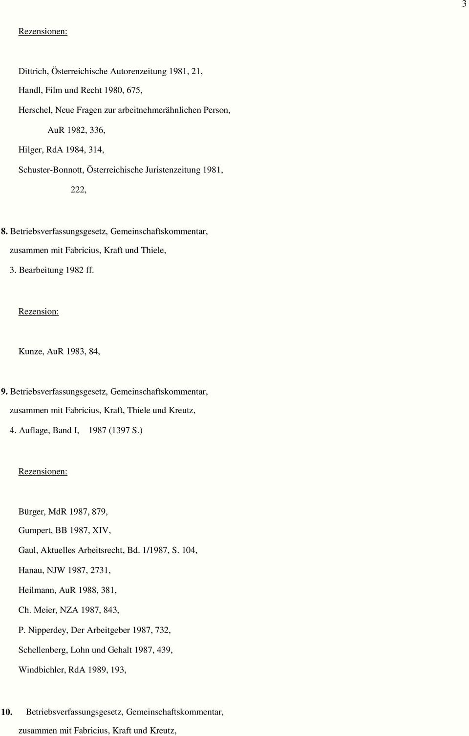 Rezension: Kunze, AuR 1983, 84, 9. Betriebsverfassungsgesetz, Gemeinschaftskommentar, zusammen mit Fabricius, Kraft, Thiele und Kreutz, 4. Auflage, Band I, 1987 (1397 S.