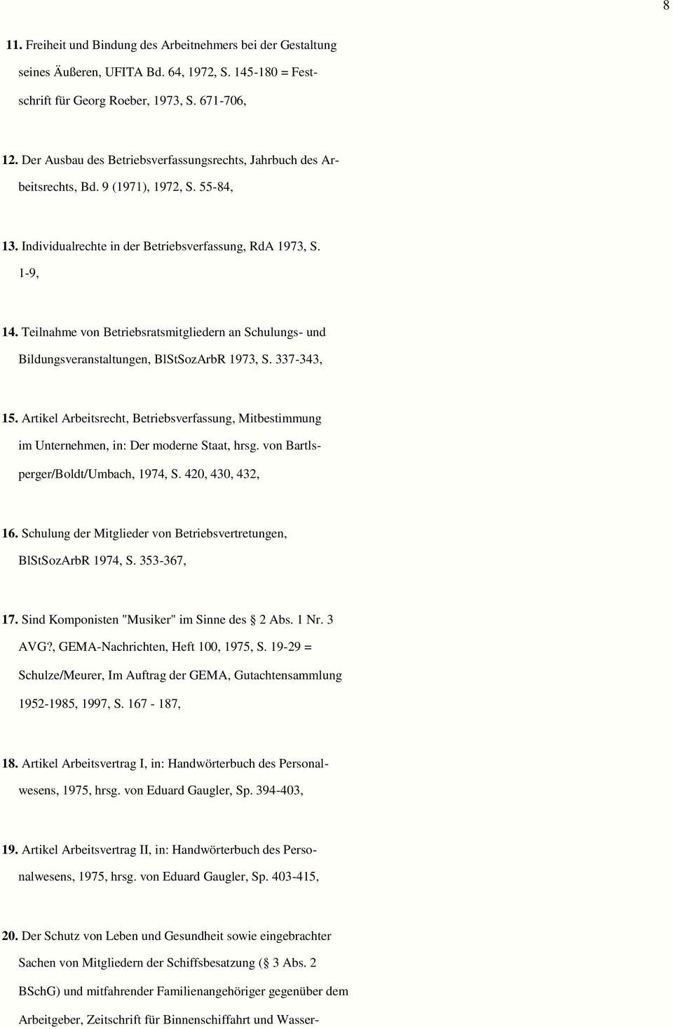 Teilnahme von Betriebsratsmitgliedern an Schulungs- und Bildungsveranstaltungen, BlStSozArbR 1973, S. 337-343, 15.