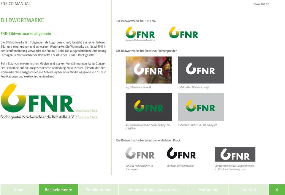 einer grünen einer grünen besteht und schwarzen und schwarzen aus einer farbigen Wortmarke. Die Wortmarke als Kürzel FNR in der Schriftanbindung verwendet die Bild- Das Wortmarke.