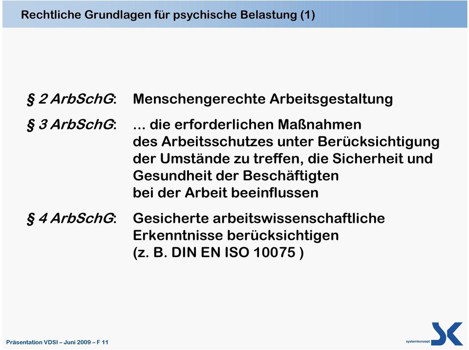 .. die erforderlichen Maßnahmen des Arbeitsschutzes unter Berücksichtigung der Umstände zu treffen, die