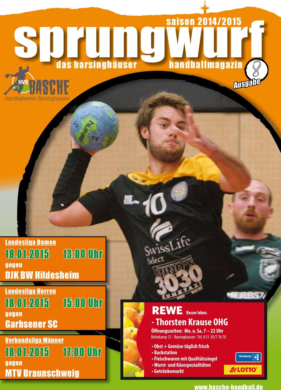 2015 13:00 Uhr gegen DJK BW Hildesheim Landesliga Herren 18.01.2015 15:00 Uhr gegen Garbsener SC Verbandsliga Männer 18.