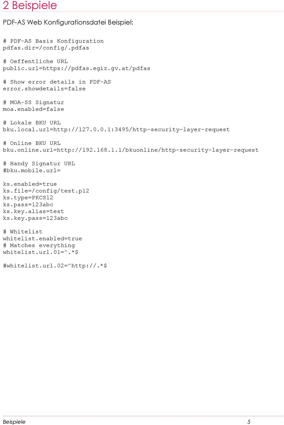 0.1:3495/http-security-layer-request # Online BKU URL bku.online.url=http://192.168.1.1/bkuonline/http-security-layer-request # Handy Signatur URL #bku.mobile.url= ks.