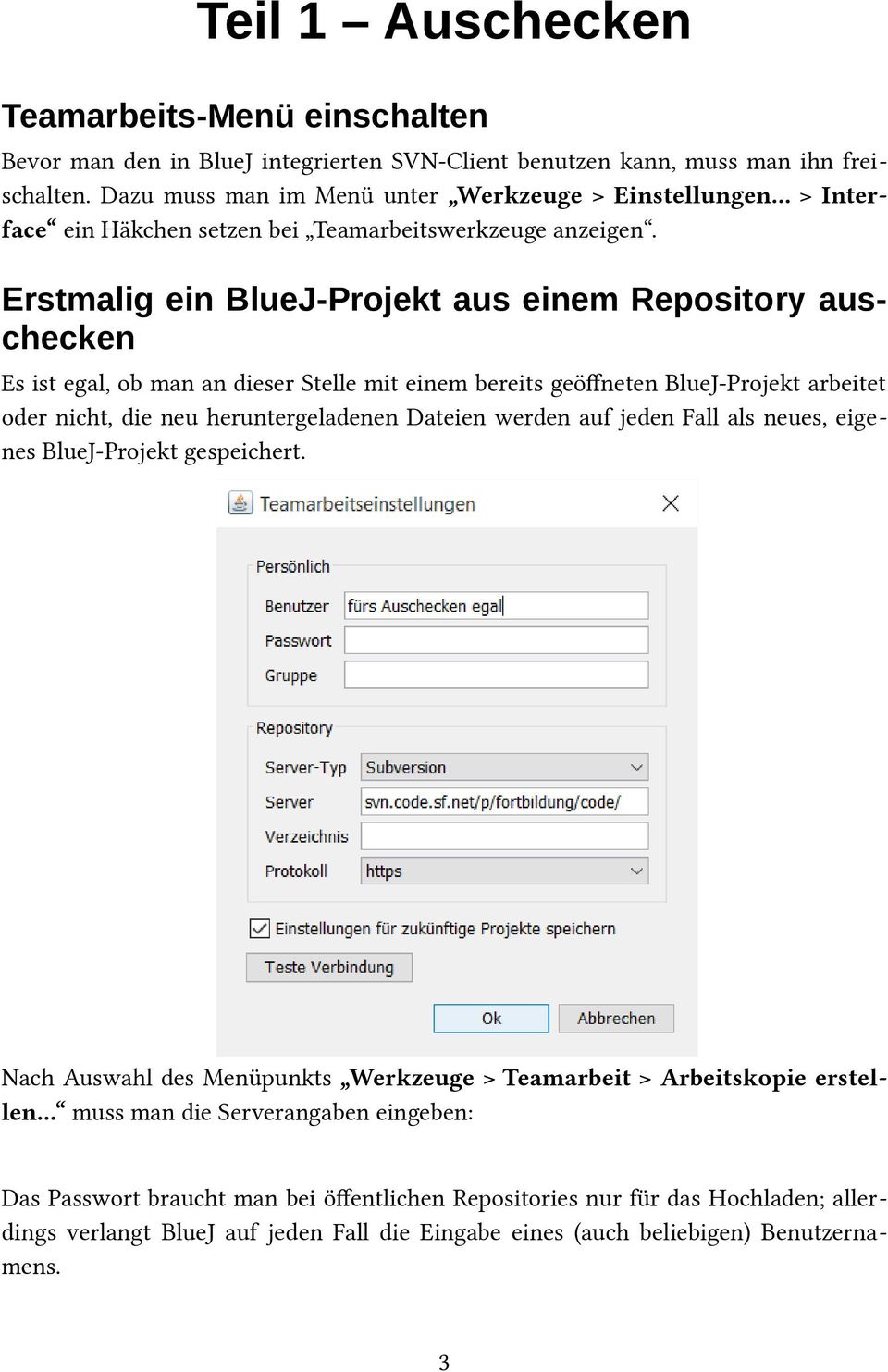 Erstmalig ein BlueJ-Projekt aus einem Repository auschecken Es ist egal, ob man an dieser Stelle mit einem bereits geöffneten BlueJ-Projekt arbeitet oder nicht, die neu heruntergeladenen Dateien