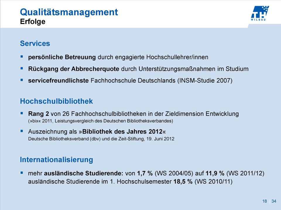 (»bix«2011, Leistungsvergleich des Deutschen Bibliotheksverbandes) Auszeichnung als»bibliothek des Jahres 2012«Deutsche Bibliotheksverband (dbv) und die Zeit-Stiftung, 19.