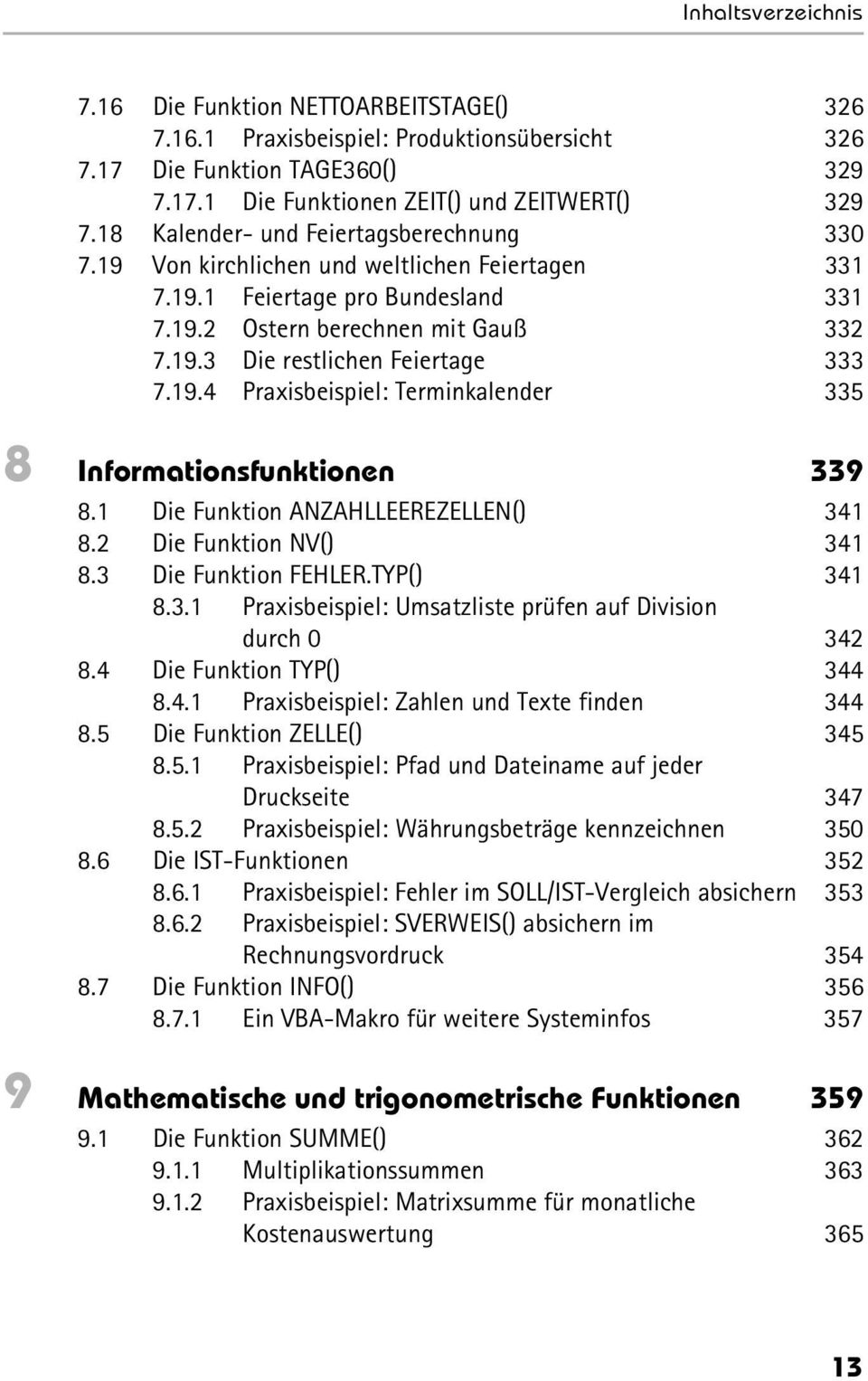 19.4 Praxisbeispiel: Terminkalender 335 8 Informationsfunktionen 339 8.1 Die Funktion ANZAHLLEEREZELLEN() 341 8.2 Die Funktion NV() 341 8.3 Die Funktion FEHLER.TYP() 341 8.3.1 Praxisbeispiel: Umsatzliste prüfen auf Division durch 0 342 8.