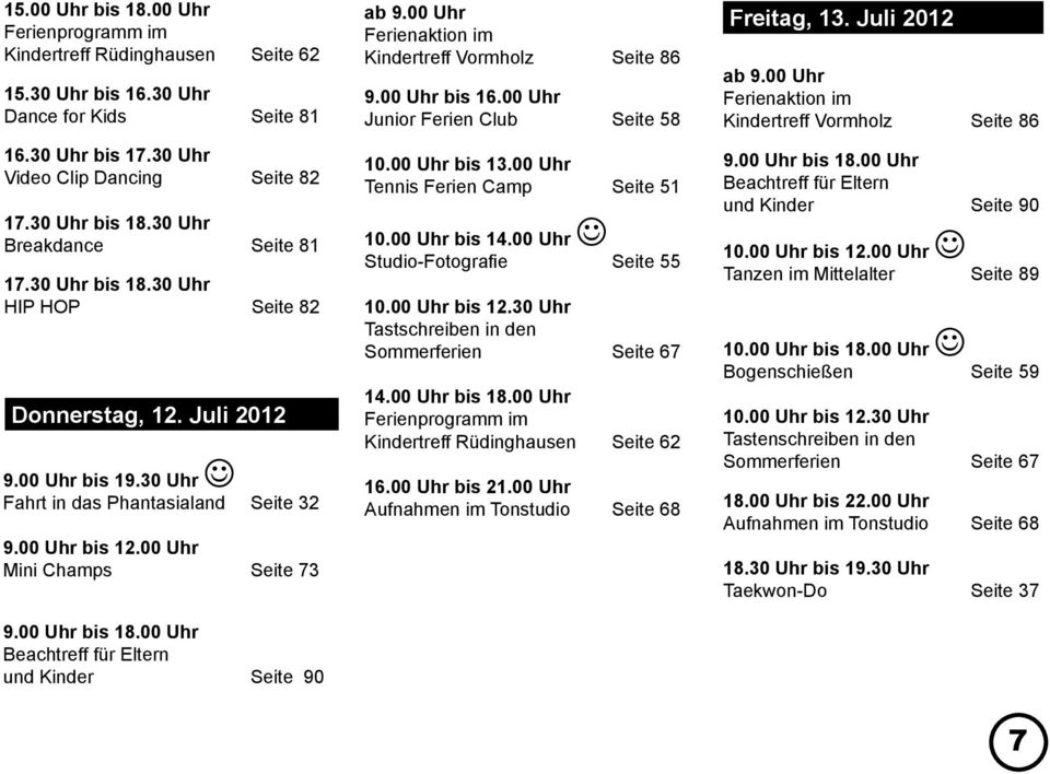 00 Uhr Mini Champs Seite 73 Ferienaktion im Kindertreff Vormholz Seite 86 Junior Ferien Club Seite 58 Tennis Ferien Camp Seite 51 10.00 Uhr bis 14.00 Uhr Studio-Fotografie Seite 55 10.00 Uhr bis 12.