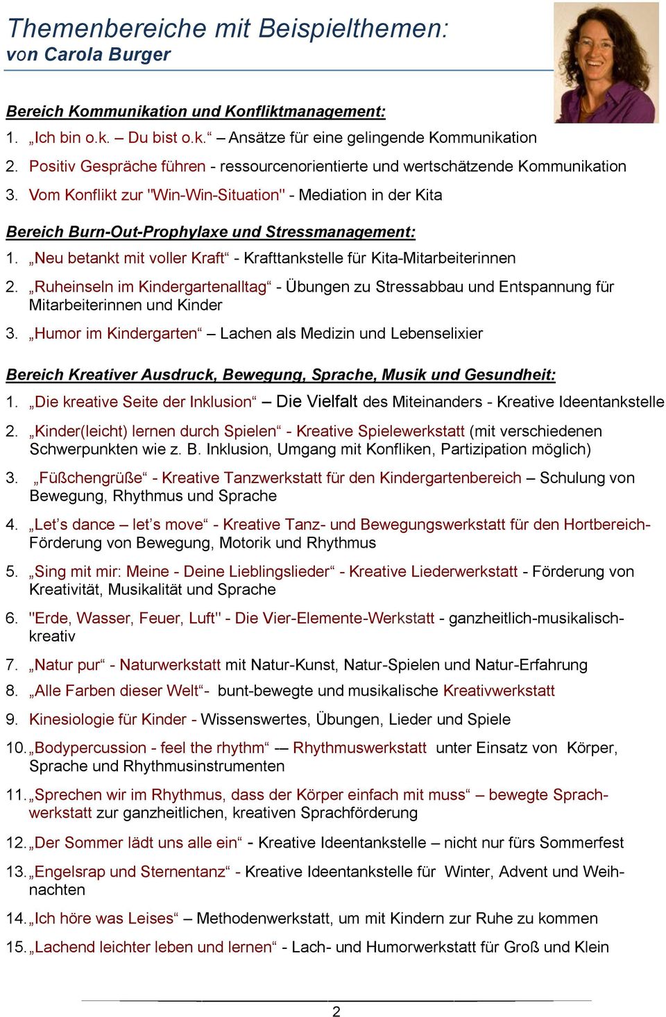 Neu betankt mit voller Kraft - Krafttankstelle für Kita-Mitarbeiterinnen 2. Ruheinseln im Kindergartenalltag - Übungen zu Stressabbau und Entspannung für Mitarbeiterinnen und Kinder 3.