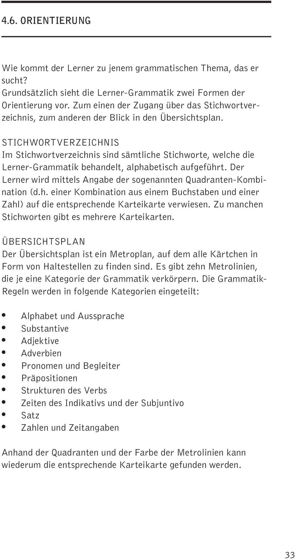 STICHWORTVERZEICHNIS Im Stichwortverzeichnis sind sämtliche Stichworte, welche die Lerner-Grammatik behandelt, alphabetisch aufgeführt.