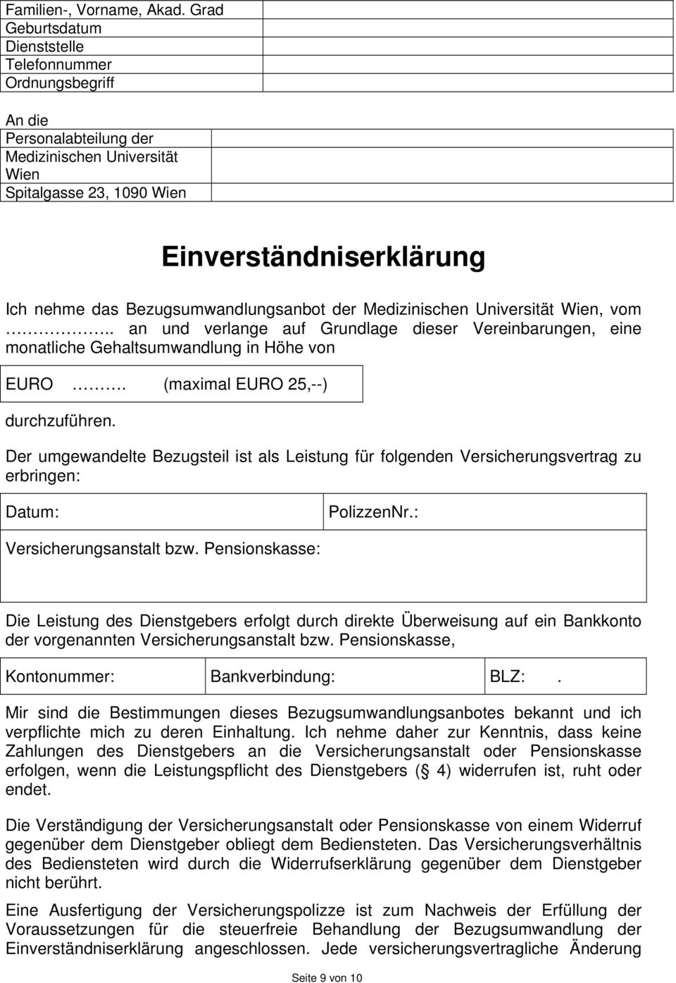 Bezugsumwandlungsanbot der Medizinischen Universität Wien, vom.. an und verlange auf Grundlage dieser Vereinbarungen, eine monatliche Gehaltsumwandlung in Höhe von EURO.
