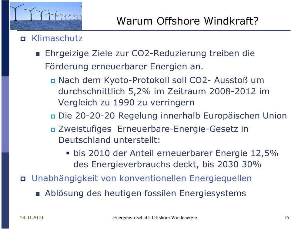 innerhalb Europäischen Union Zweistufiges Erneuerbare-Energie-Gesetz in Deutschland unterstellt: bis 2010 der Anteil erneuerbarer Energie 12,5% des