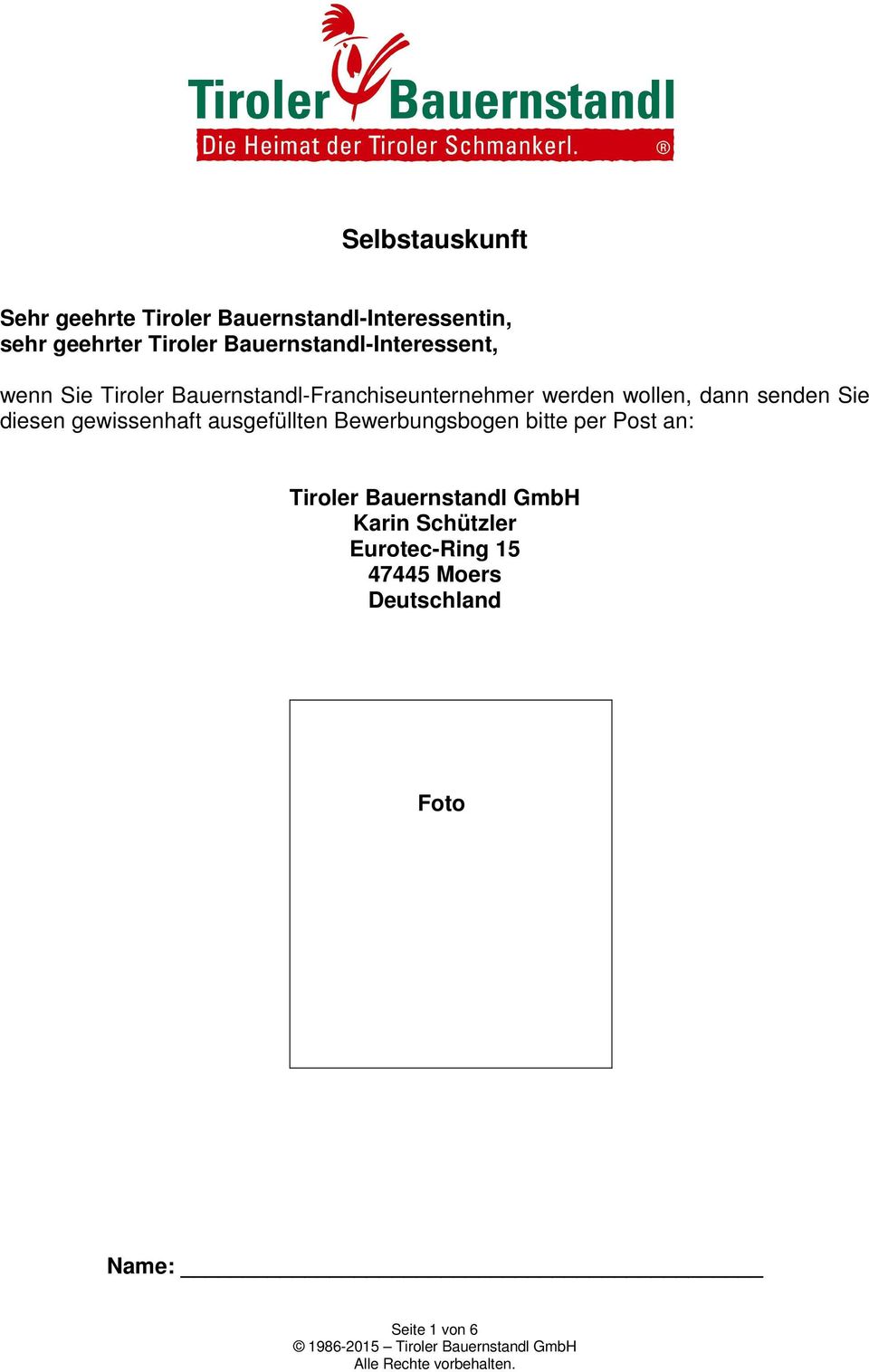 dann senden Sie diesen gewissenhaft ausgefüllten Bewerbungsbogen bitte per Post an: Tiroler