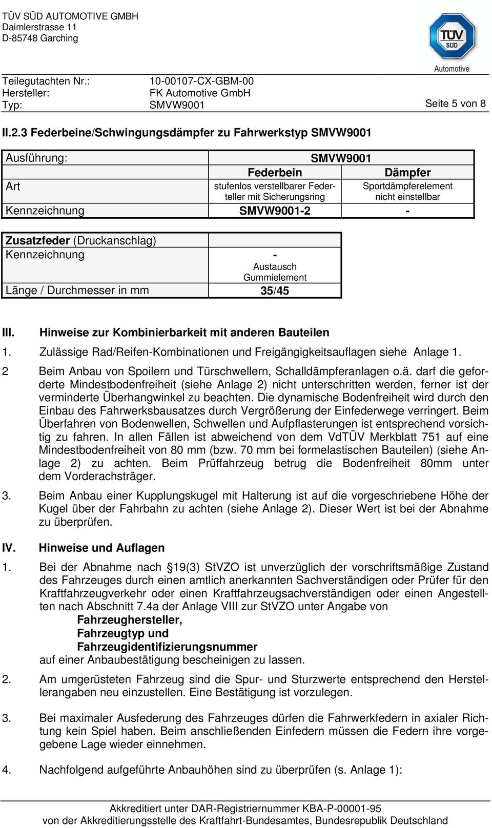 Kennzeichnung SMVW9001-2 - Zusatzfeder (Druckanschlag) Kennzeichnung - Austausch Gummielement Länge / Durchmesser in mm 35/45 III. Hinweise zur Kombinierbarkeit mit anderen Bauteilen 1.