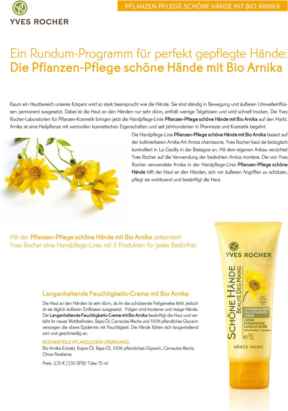 Die Yves Rocher-Laboratorien für Pflanzen-Kosmetik bringen jetzt die Handpflege-Linie Pflanzen-Pflege schöne Hände mit Bio Arnika auf den Markt.