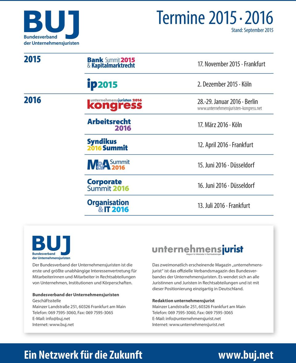 Juli 2016 Frankfurt Der Bundesverband der Unternehmensjuristen ist die erste und größte unabhängige Interessenvertretung für Mitarbeiterinnen und Mitarbeiter in Rechtsabteilungen von Unternehmen,