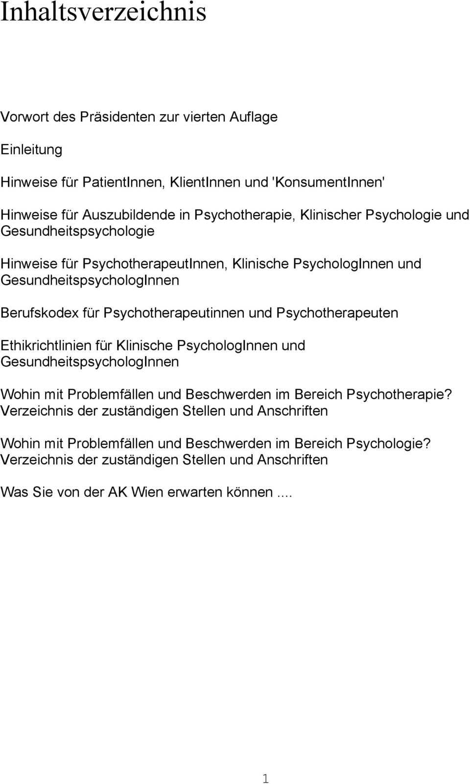 Psychotherapeuten Ethikrichtlinien für Klinische PsychologInnen und GesundheitspsychologInnen Wohin mit Problemfällen und Beschwerden im Bereich Psychotherapie?