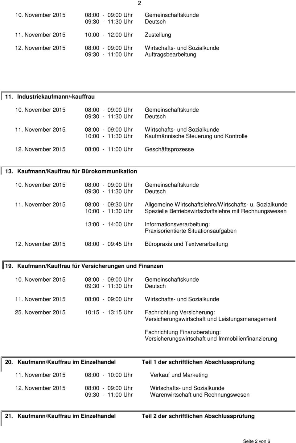 Kaufmann/Kauffrau für Bürokommunikation 13:00-14:00 Uhr Spezielle Betriebswirtschaftslehre mit Informationsverarbeitung: Praxisorientierte Situationsaufgaben 12.