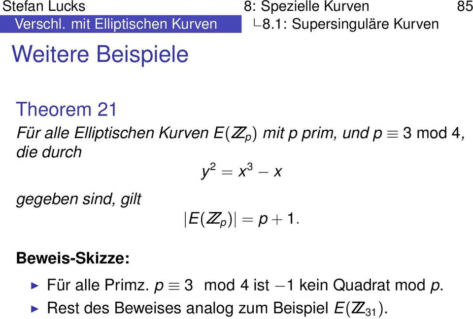 ) mit p prim, und p 3 mod 4, die durch y 2 = x 3 x gegeben sind, gilt E(ZZ p ) = p + 1.