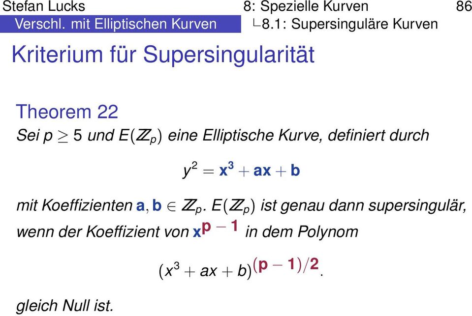 Elliptische Kurve, definiert durch y 2 = x 3 + ax + b mit Koeffizienten a, b ZZ p.