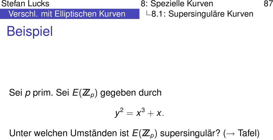 1: Supersinguläre Kurven Beispiel Sei p prim.