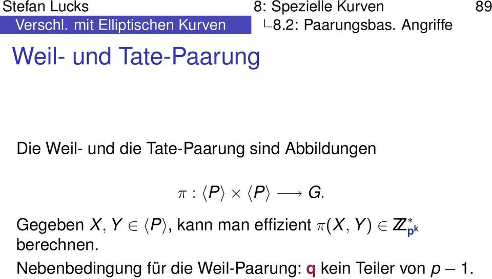 Angriffe Weil- und Tate-Paarung Die Weil- und die Tate-Paarung sind