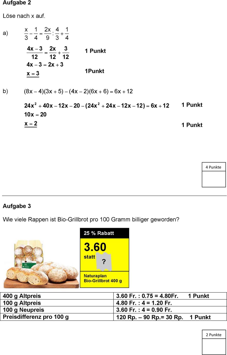 + 0x 1x 0 (x + x 1x 1) = 6x + 1 Punkte Aufgabe 3 Wie viele Rappen ist Bio-Grillbrot pro 100 Gramm billiger geworden?