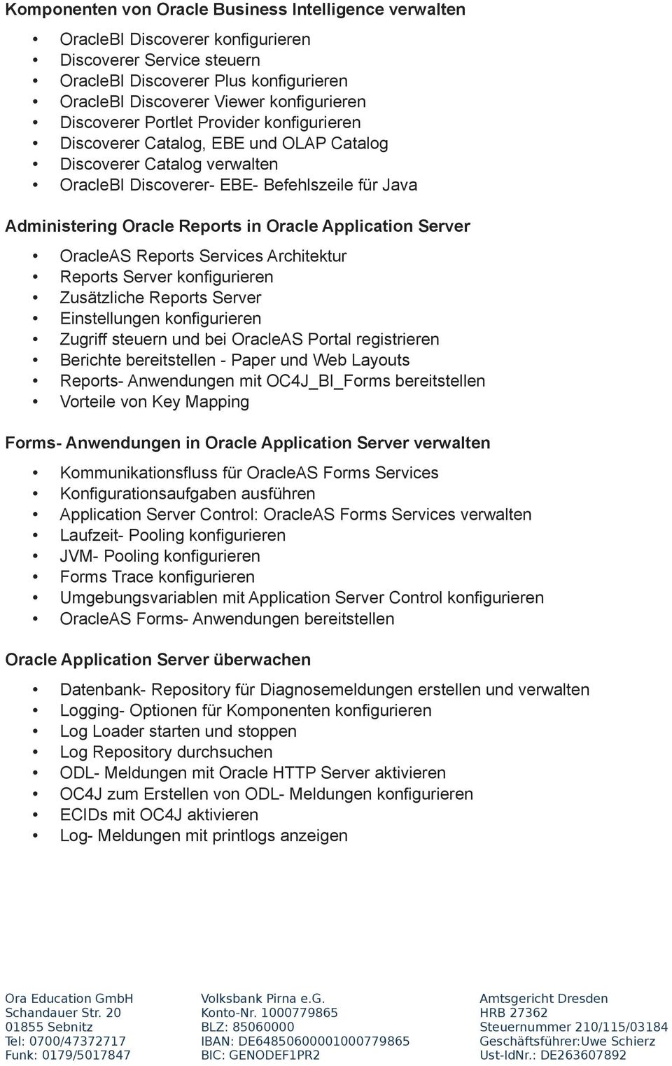 Application Server OracleAS Reports Services Architektur Reports Server konfigurieren Zusätzliche Reports Server Einstellungen konfigurieren Zugriff steuern und bei OracleAS Portal registrieren