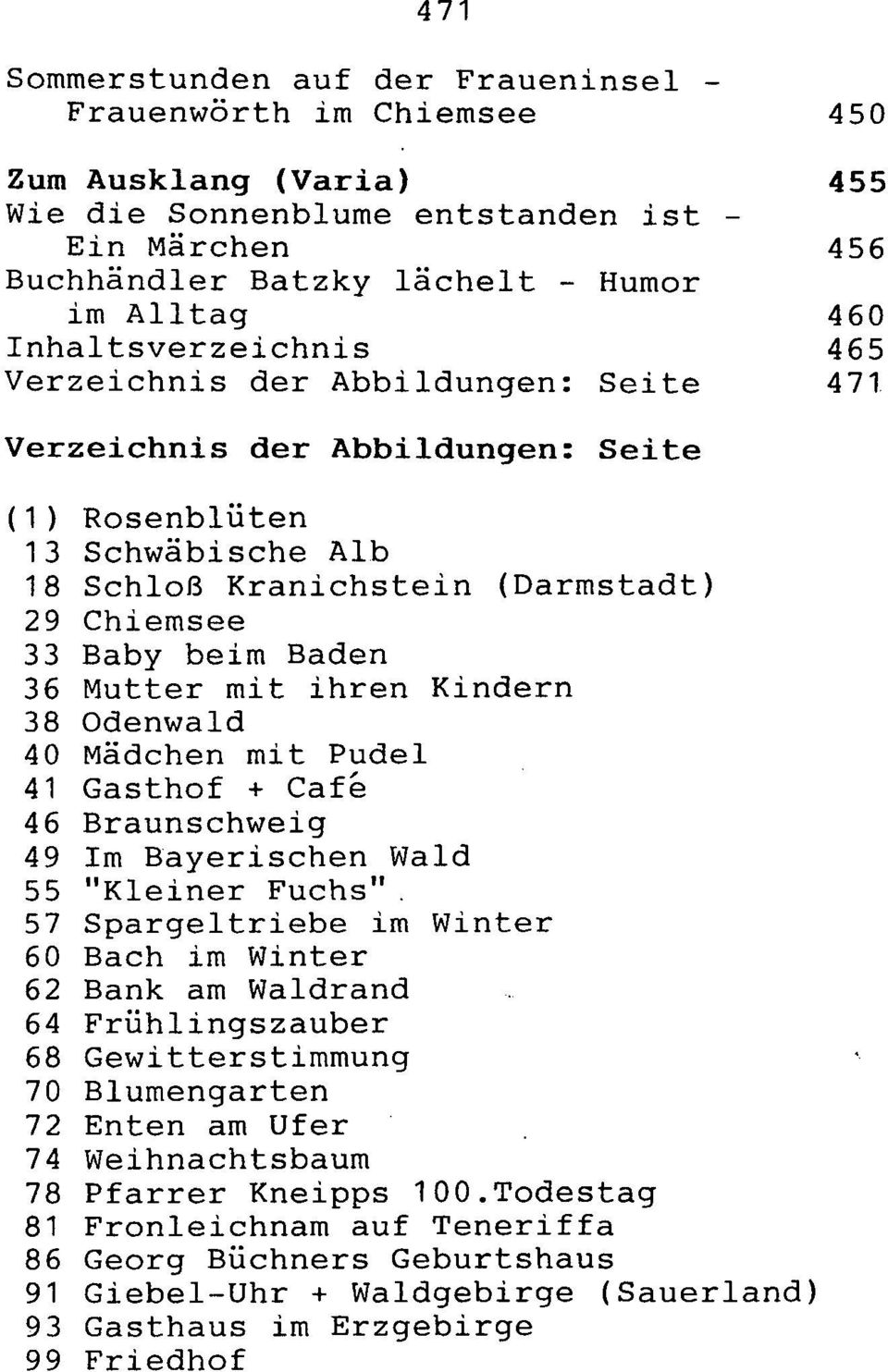 36 Mutter mit ihren Kindern 38 Odenwald 40 Mädchen mit Pudel 41 Gasthof + Cafe 46 Braunschweig 49 Im Bayerischen Wald 55 "Kleiner Fuchs".