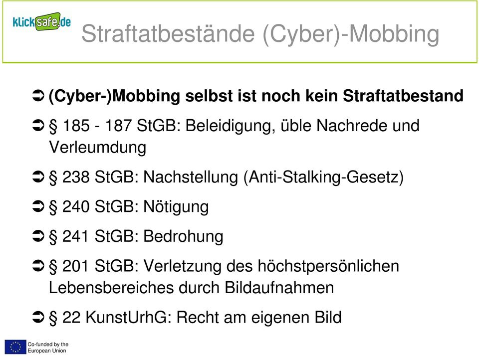 (Anti-Stalking-Gesetz) 240 StGB: Nötigung 241 StGB: Bedrohung 201 StGB: Verletzung