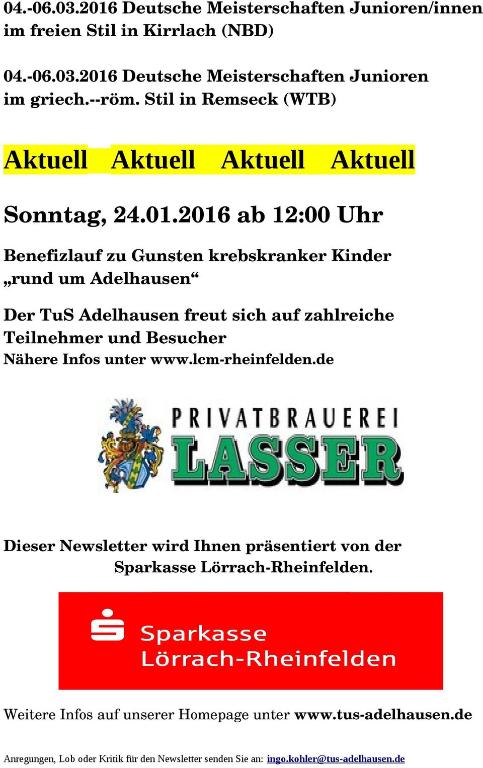 2016 ab 12:00 Uhr Benefizlauf zu Gunsten krebskranker Kinder rund um Adelhausen Der TuS Adelhausen freut sich auf zahlreiche Teilnehmer und Besucher Nähere Infos