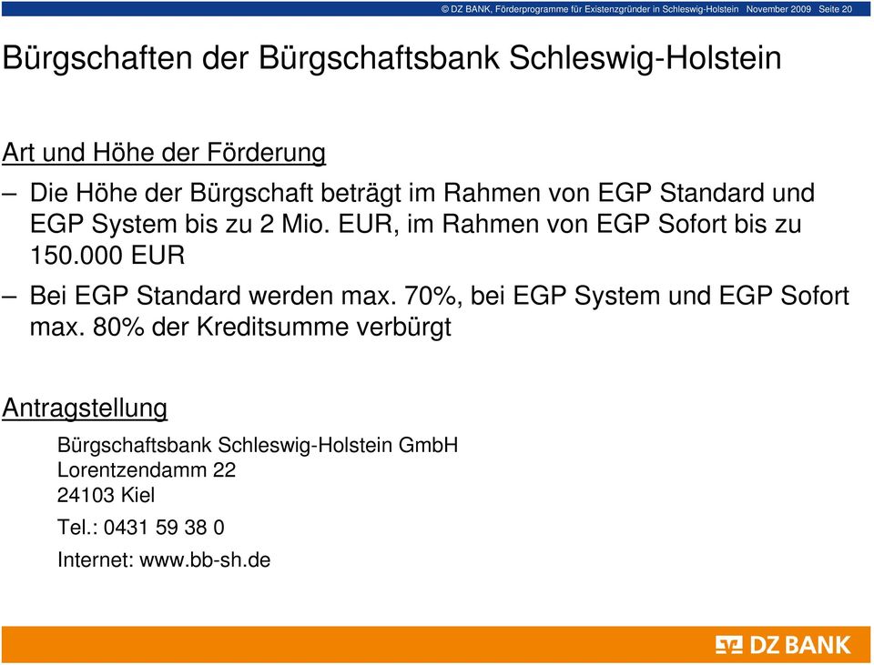 Mio. EUR, im Rahmen von EGP Sofort bis zu 150.000 EUR Bei EGP Standard werden max. 70%, bei EGP System und EGP Sofort max.